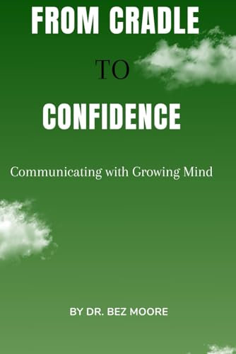 From Cradle to Confidence: Communicating with Growing Minds
