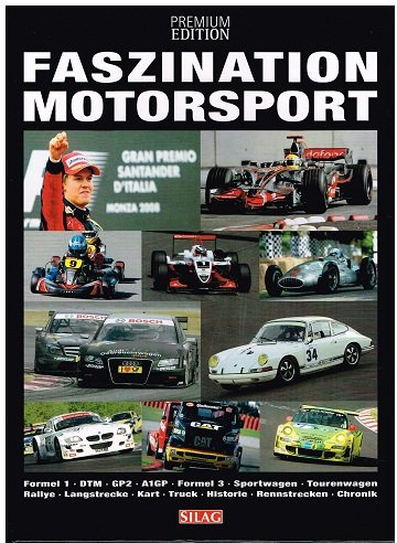 Faszination Motorsport. Formel 1 DTM GP2 A1GP Formel 3 Sportwagen Tourenwagen Rallye Langstrecke Kart Truck Historie Rennstrecken Chronik. Premium Edition ; 9783940984586