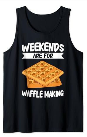 Weekends Are For Waffle Making Waffle Maker Tank Top