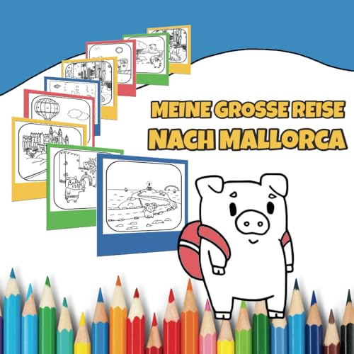 MEINE GROSSE REISE NACH MALLORCA: Ein Malbuch für kleine Entdecker