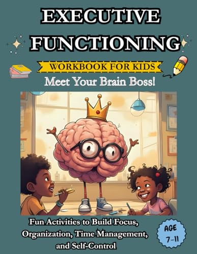 Executive Functioning Workbook for Kids Meet Your Brain Boss!: 40 Fun Activities to Build Focus, Time Management and Self-Control | Brain Games, Daily Routines, and Planning Tools for ki