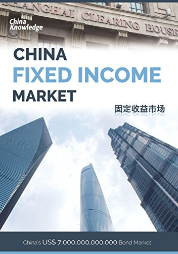 China Fixed Income Market: China Treasuries, China Corporate Bond Market, China Offshore RMB Bonds (English Edition)