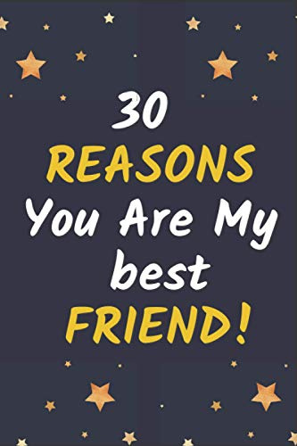30 Reasons You Are My Best Friend: Fill In Prompted Memory Book ,Journal / Friendship/ Birthday / Journal Favorite Work A Gift of Inspirational.