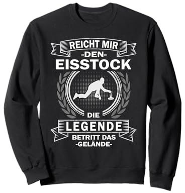 Reicht mir den Eisstock die Legende Stockschützen Sweatshirt