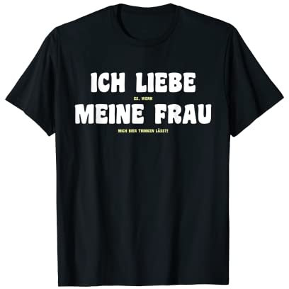 Ich Liebe Es Wenn Meine Frau Mich Bier Trinken Lässt T-Shirt