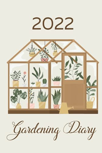 2022 Gardening Diary: Gardening All Year Round Planner - Week To A View UK Edition with Greenhouse Cover