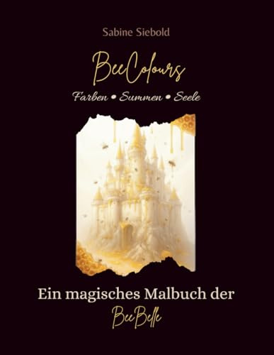 BeeColours - Ein magisches Malbuch der BeeBelle: Farben • Summen • Seele