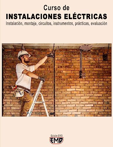 Curso de INSTALACIONES ELÉCTRICAS: Instalación, montaje, circuitos, instrumentos, prácticas, evaluación