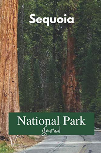 Sequoia National Park Journal: Adventure Notebook for Kids, adults and Junior Rangers Gifts for National Park Travelers, Travelers, Explorers, ... Holiday Memory Book/ Vacation Journal.
