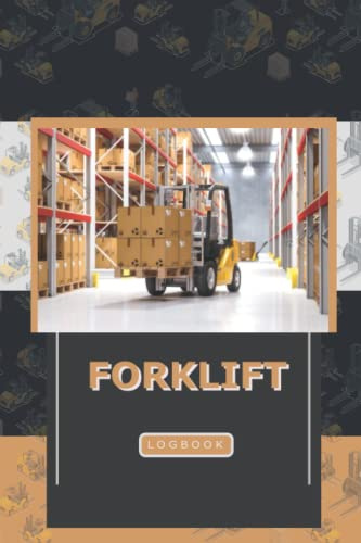 Forklift Daily Inspection Checklist Logbook: Electronic Vehicle Equipment Maintenance Forklift Logbook | Forklift Operator Safety Logbook & Stuff to Maintain Her Daily Activity