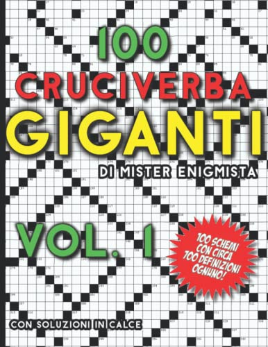 100 Cruciverba Giganti di Mister Enigmista Vol. 1: 100 Schemi 32x42 con Soluzioni in calce - Enigmistica per adulti intrattenimento infinito!