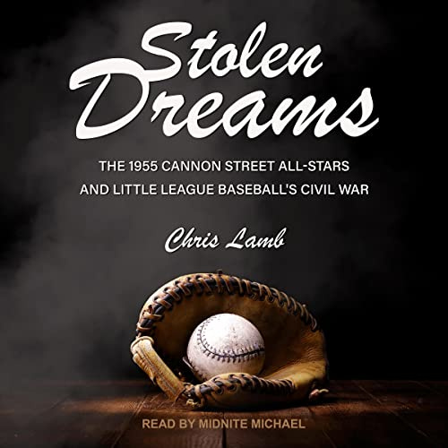 Stolen Dreams: Die 1955 Cannon Street All-Stars und Little League Baseball Bürgerkrieg