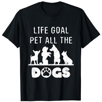 Objectif de vie Caresser tous les chiens T-Shirt