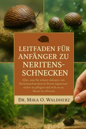 Leitfaden für Anfänger zu Neritenschnecken: Alles, was Sie wissen müssen, um Neritinaschnecken in Ihrem Aquarium sicher zu pflegen und sich an ihnen zu erfreuen