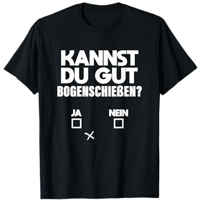 Sportschütze & Bogensport Sprüche Kannst Du Gut Bogenschießen Ja Nein Bogenschütze Pfeil Bogen T-Shirt
