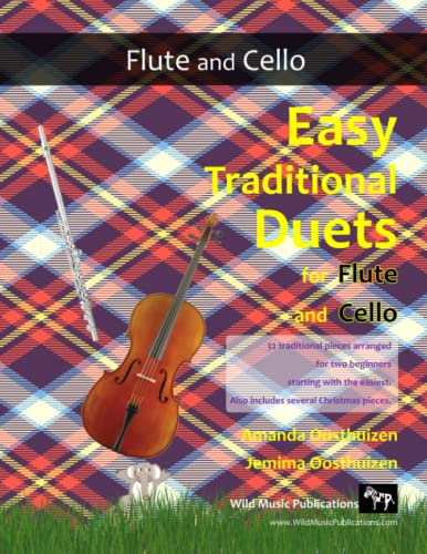 Easy Traditional Duets for Flute and Cello: 32 traditional melodies from around the world arranged especially for two beginner flute and cello ... and Cello Duets for Beginners and Improvers)