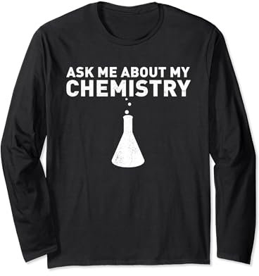 Chemistry Funny Saying Ask Me About My Chemistry Beakers Long Sleeve T-Shirt