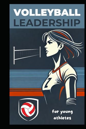 Volleyball Leadership For Young Athletes (Volleyball Mindset, Band 2)