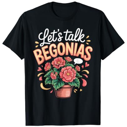 Let's Talk Begonias Houseplant Plant Lover Gardening T-Shirt