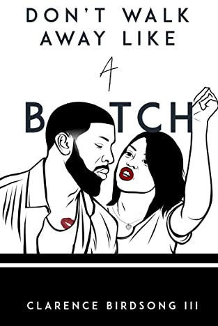 Don't Walk Away Like A B*tch (English Edition)