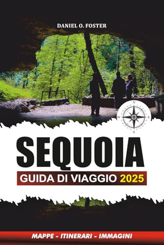 SEQUOIA GUIDA DI VIAGGIO 2025: Consigli da insider, sentieri escursionistici, avventure per famiglie e pianificazione delle vacanze essenziali per un'esperienza indimenticabile nel Parco Nazionale