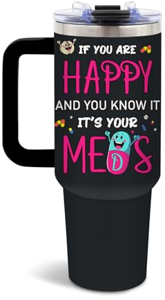 DUUV 40 Oz Funny Medication Tumbler, If You're Happy and You Know It It's Your Meds Stainless Steel Insulated Tumblers, Birthday Christmas Thanksgiving Gifts for Pharmacist Nurse Doctor, 1PCS