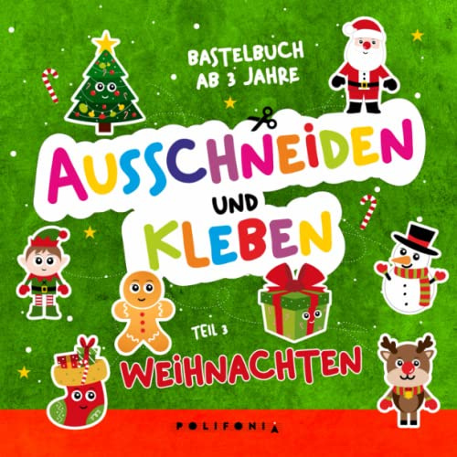 Ausschneidebuch ab 3 Jahre Weihnachten: Bastelbuch Schneiden Kleben und Basteln Lernen Ausschneiden für Kinder ab 3 Jahren Weihnachtsbasteln Geschenk ... Ausschneide- und Bastelbuch ab 3 Jahren)