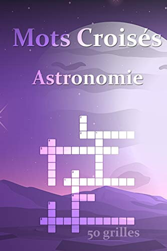 Mots Croisés Astronomie 50 grilles: Mots Croisés pour les passionnés d'astronomie | Galaxie | Planètes | Globe terrestre | cadeau | 15,24 x 22,86 cm