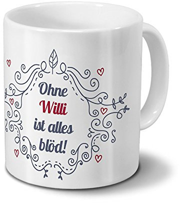 digital print Tasse mit Namen Willi - Motiv Ohne Willi ist Alles blöd - Ornamente Design - Namenstasse, Kaffeebecher, Mug, Becher, Kaffeetasse - Farbe Weiß