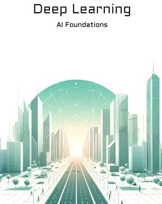 Deep Learning: AI Foundations