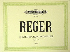 Musikverlag C.F. Peters Ltd. & Co. KG 30 KLEINE CHORALVORSPIELE OP 135A - arrangiert für Orgel [Noten/Sheetmusic] Komponist: Reger MAX