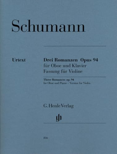 3 Romanzen op. 94 für Oboe und Klavier. Fassung für Violine, Klavier: Besetzung: Violine und Klavier (G. Henle Urtext-Ausgabe)