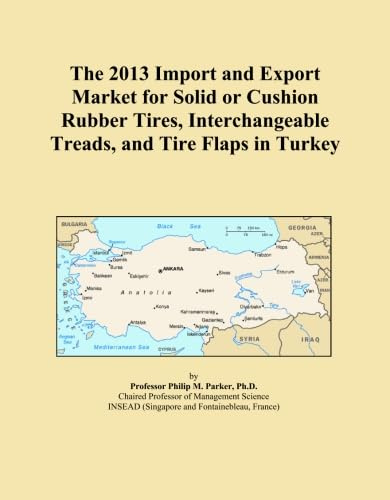 The 2013 Import and Export Market for Solid or Cushion Rubber Tires, Interchangeable Treads, and Tire Flaps in Turkey