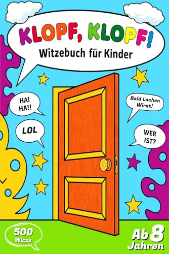 Klopf Klopf Witzebuch für Kinder ab 8 Jahren: 500 Witze, ein lustiges, urkomisches Beschäftigungsbuch für Kinder, Rätsel und Zungenbrecher, ideales Geschenk für Jungen und Mädchen