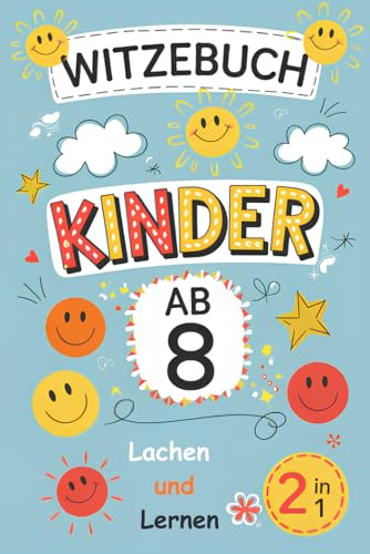 Witzebuch Kinder Ab 8 | Lachen Und Lernen: 2 in1,Lustige Szenarien Und Knifflige Entscheidungen Für Kluge Köpfe