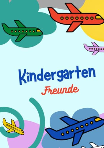 Freundebuch Kindergarten - Flugzeuge: Meine Freunde aus dem Kindergarten - Erinnerungsbuch für Kindergartenkinder, die Flugzeuge lieben. (Kindergartenfreunde)