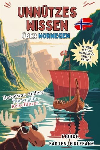 Fjorde, Fakten, Firlefanz – Unnützes Wissen über Norwegen: Der etwas andere Norwegen-Reiseführer: Mit Fun Facts, Ausmalbildern, Playlist & Mini-Wörterbuch