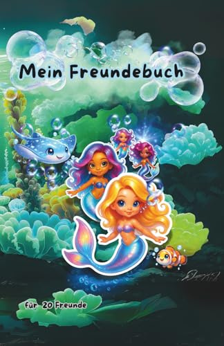 Mein Freundebuch: Zauberhafte Unterwasserwelt mit Meerjungfrauen und Meerestieren – Platz für 20 Freunde (Mein Freundebuch - Meerjungfrauen Edition)