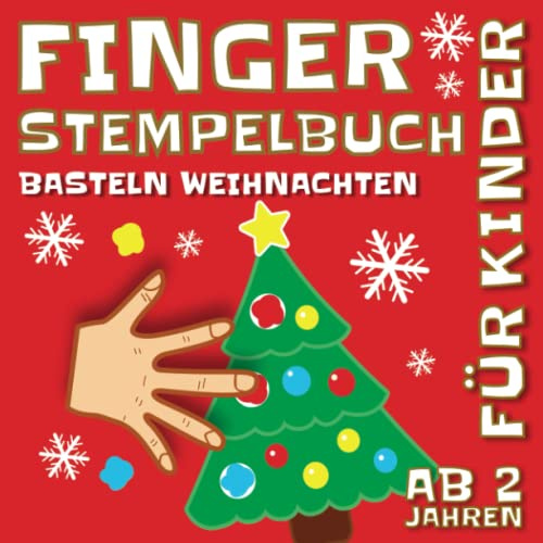 Fingerstempelbuch Basteln Weihnachten: Fingerstempeln und Malen | Das Winter Fingerstempel Buch für Kinder | Fingerfarben Stempelbuch und Bastelbuch | Für Jungen und Mädchen Ab 2 Jahren