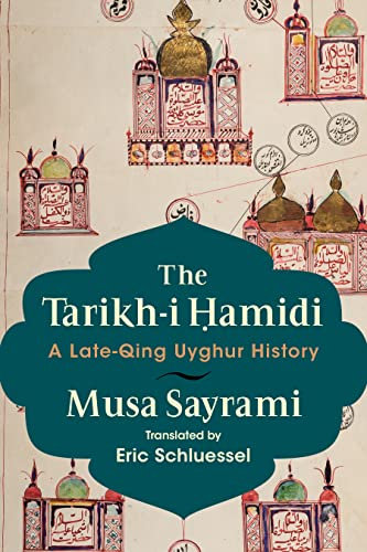 The Tarikh-i Ḥamidi: A Late-Qing Uyghur History (English Edition)