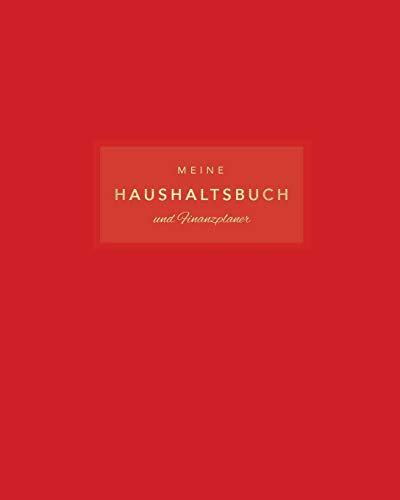 Meine Haushaltsbuch und Finanzplaner: Mit übersichtlichen Tabellen einfachen Eintragen der Ein- und Ausgaben | Einfaches Rot und Gold (Schöne Finanzplaner, Band 3)
