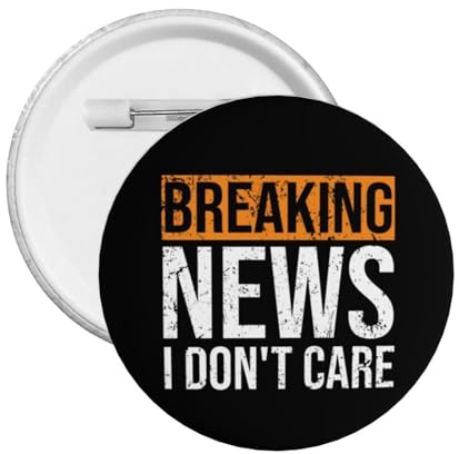 Breaking News I Don't Care Button-Anstecker, Anstecker für Damen und Herren, runde Anstecker, Brosche, Anstecker für Herren, 1 Stück