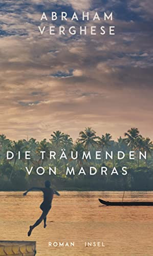 Die Träumenden von Madras: Roman | Ein bildgewaltiges Epos, eine Familiensaga in Südindien | Vom Autor des internationalen Bestsellers »Rückkehr nach Missing«