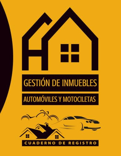 GESTIÓN DE INMUEBLES, AUTOMÓVILES Y MOTOCICLETAS. CUADERNO DE REGISTRO: ontrol Personal de Gastos de Vehículos (coches y motos): ITV, cambios de ... y Datos de Alquiler: Contratos, Rentas..