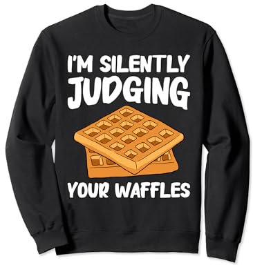 Waffle Maker I Silently Judging Your Waffles Sweatshirt