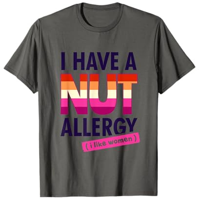 Women's Funny Lesbian I Have a Nut Allergy Lesbian T-Shirt