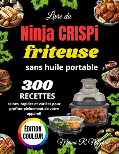 Livre du Ninja CRISPi Friteuse sans huile portable: 300 Recettes saines, rapides et variées pour profiter pleinement de votre appareil