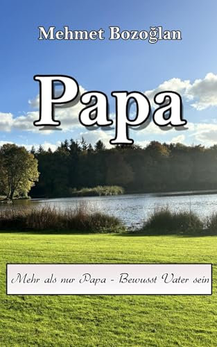 Mehr als nur Papa - Bewusst Vater sein