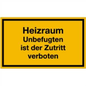 Schild: Heizraum Unbefugten ist der Zutritt verboten 15 x 25cm PVC gelb