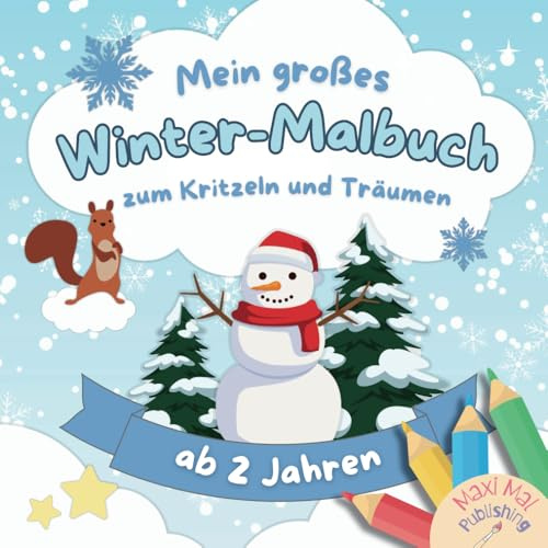 Mein großes Winter-Malbuch zum Kritzeln und Träumen für Kinder ab 2 Jahren – mit über 70 Malvorlagen für die kuschlige Winterzeit | fördert spielerisch Kreativität und Konzentration
